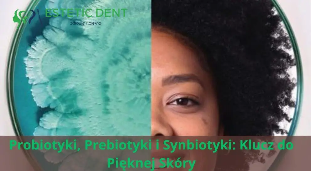 Probiotyki, Prebiotyki i Synbiotyki: Klucz do Pięknej Skóry