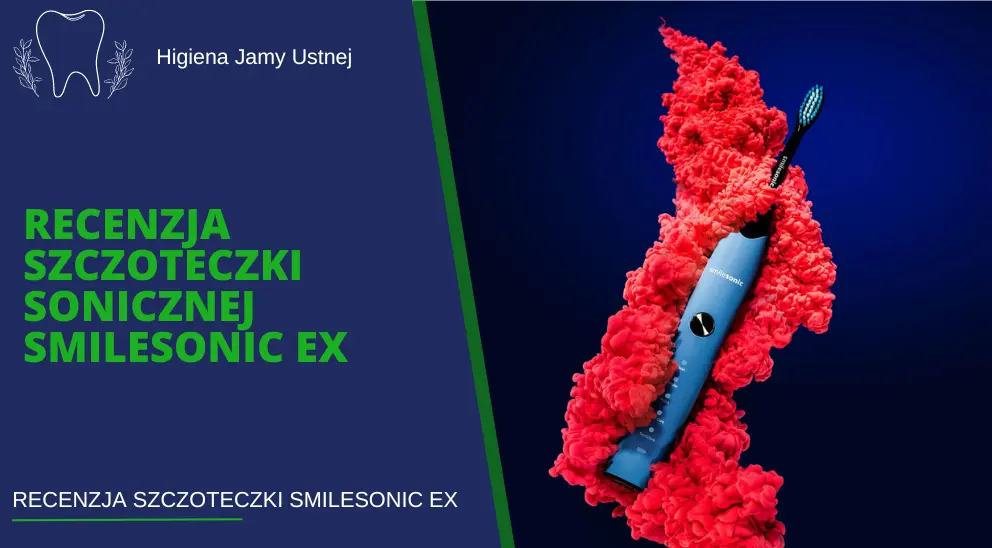 Recenzja Szczoteczki Sonicznej SmileSonic EX