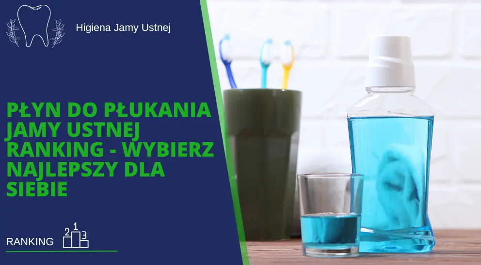 Płyn do Płukania Jamy Ustnej Ranking - Wybierz Najlepszy dla Siebie