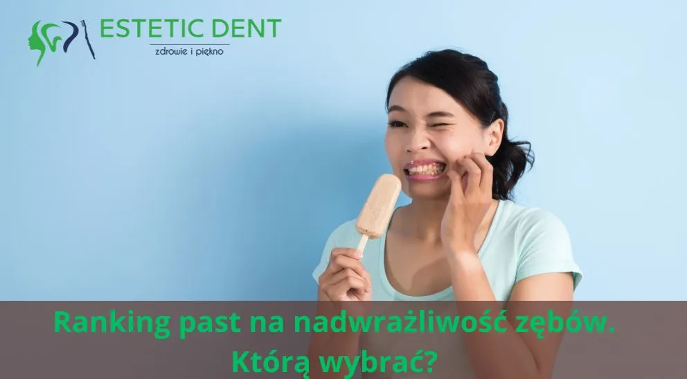 Ranking past na nadwrażliwość zębów. Którą wybrać?